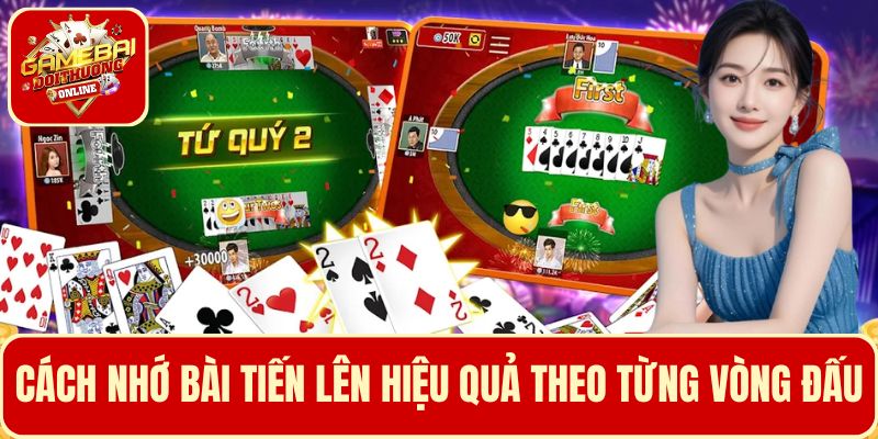 Cách nhớ bài tiến lên theo từng vòng đấu giúp kiểm soát ván bài dễ dàng