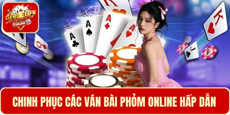 Chinh phục các ván bài Phỏm online hấp dẫn, nhận tiền thưởng khủng