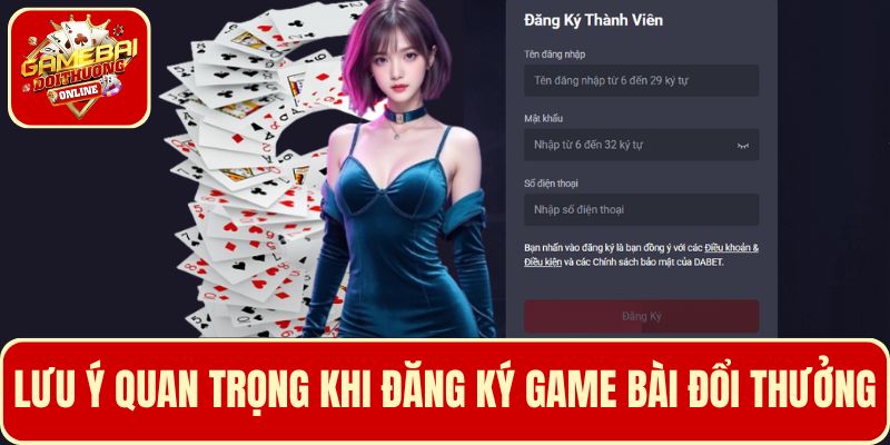 Đăng ký Game Bài Đổi Thưởng an toàn với các lưu ý quan trọng