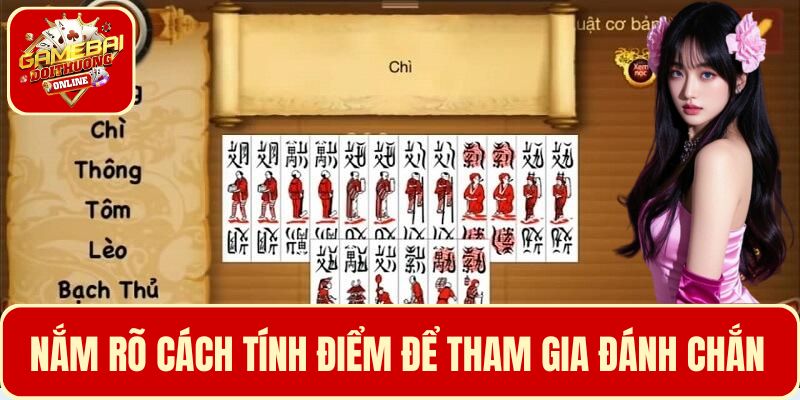 Để tham gia đánh Chắn, người chơi cần nắm rõ về cách tính điểm bài