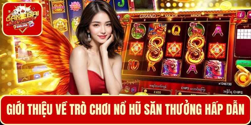 Giới thiệu đôi nét về trò chơi nổ hũ săn thưởng hấp dẫn