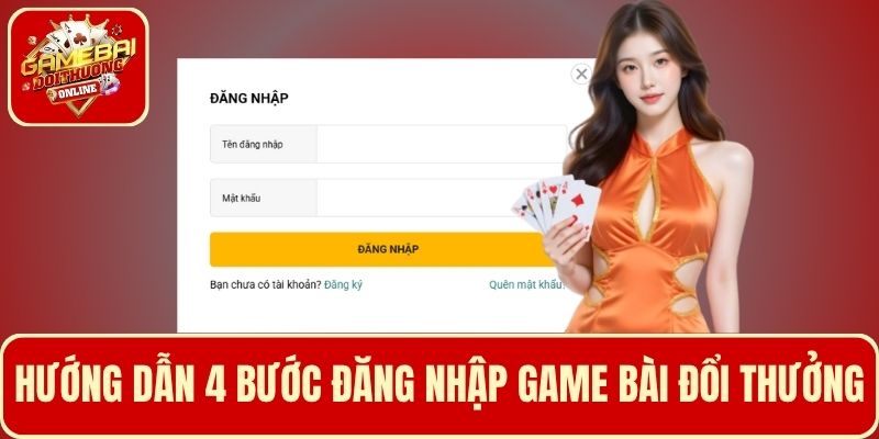 Hướng dẫn hội viên quy trình 4 bước đăng nhập Game Bài Đổi Thưởng