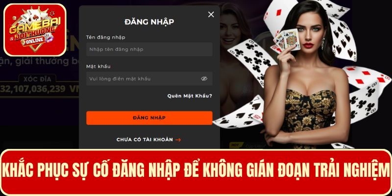 Khắc phục khó khăn khi gặp sự cố đăng nhập để không gián đoạn trải nghiệm