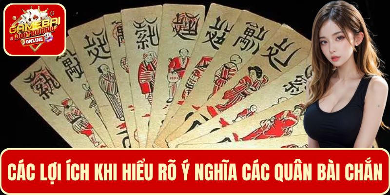 Khám phá các lợi ích mang lại khi hiểu rõ ý nghĩa các quân bài chắn