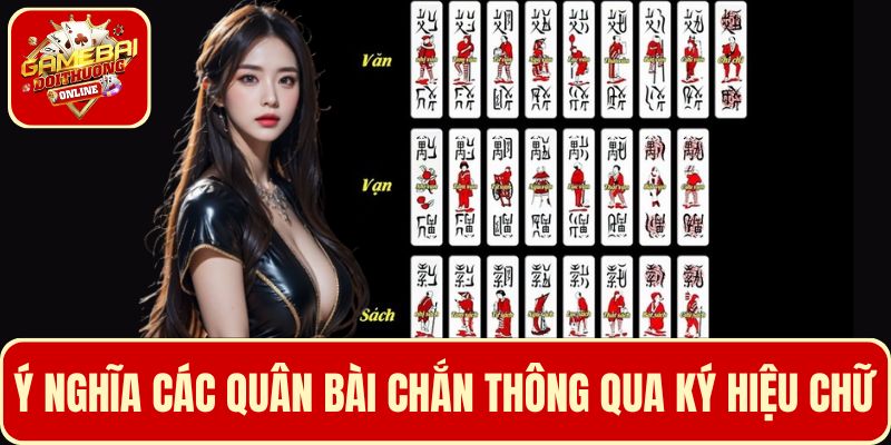 Lý giải ý nghĩa các quân bài chắn thông qua ký hiệu chữ
