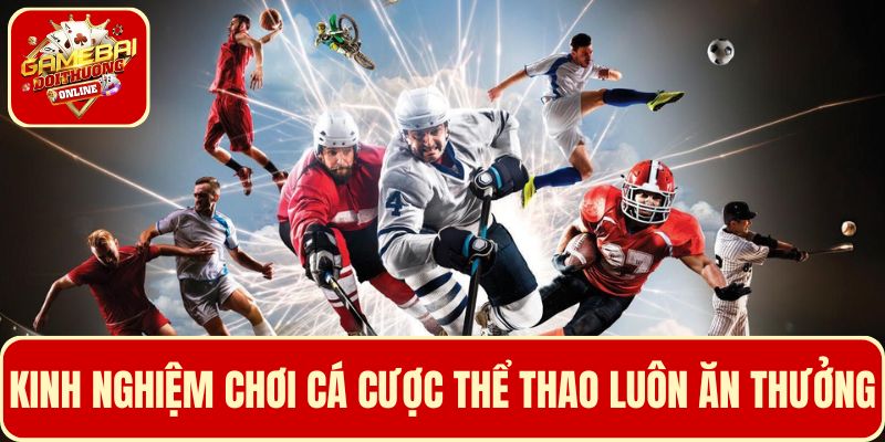 Một số kinh nghiệm giúp người chơi đặt cược thể thao luôn ăn thưởng