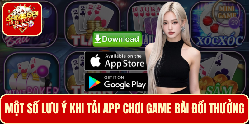 Một số lưu ý người chơi cần nắm khi tải app chơi game bài về máy