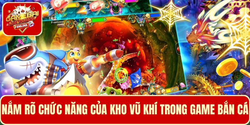 Nắm rõ chức năng vũ khí bắn cá để đưa ra lựa chọn phù hợp