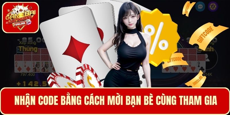 Nhận code mậu binh bằng cách mời bạn bè cùng tham gia