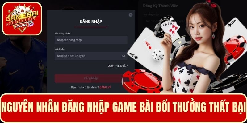 Tìm hiểu các nguyên nhân khiến việc đăng nhập Game Bài Đổi Thưởng thất bại