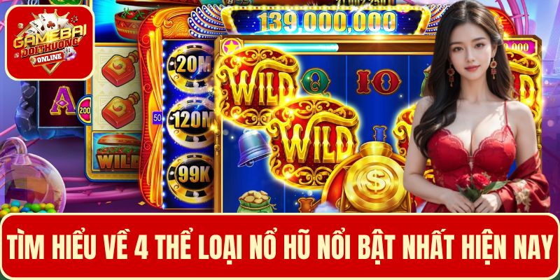 Tìm hiểu về 4 thể loại nổ hũ nổi bật nhất hiện nay
