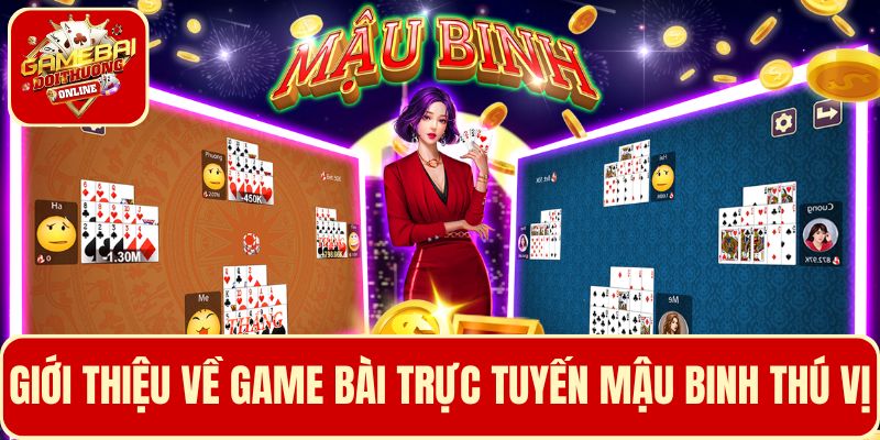 Tìm hiểu về game bài trực tuyến Mậu Binh thú vị